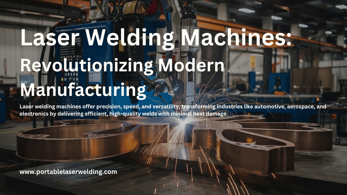 Laser Welding Machines: Revolutionizing Modern Manufacturing 